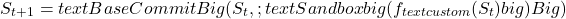 \[S_{t+1} = text{BaseCommit}Big(S_t, ; text{Sandbox}big(f_{text{custom}}(S_t)big)Big)\]
