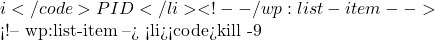 i</code> 的进程，并获取其 PID。</li> <!-- /wp:list-item -->  <!-- wp:list-item --> <li><code>kill -9