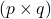 ( p \times q )