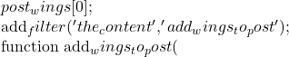 post_wings[0]; }  add_filter('the_content', 'add_wings_to_post');  function add_wings_to_post(